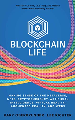 Blockchain Life: Making Sense of the Metaverse, NFTs, Cryptocurrency, Artificial Intelligence, Virtual Reality, Augmented Reality, and Web3 - Epub + Converted Pdf